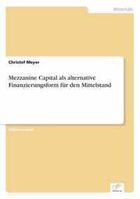 Mezzanine Capital als alternative Finanzierungsform fur den Mittelstand