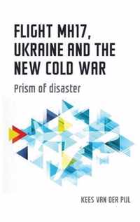 Flight Mh17, Ukraine and the New Cold War