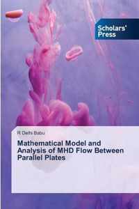 Mathematical Model and Analysis of MHD Flow Between Parallel Plates