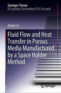 Fluid Flow and Heat Transfer in Porous Media Manufactured by a Space Holder Method