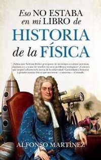 Eso No Estaba En Mi Libro de Historia de la Fisica