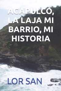 Acapulco, La Laja Mi Barrio, Mi Historia