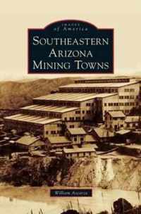 Southeastern Arizona Mining Towns