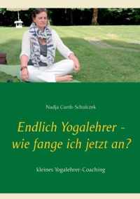 Endlich Yogalehrer - wie fange ich jetzt an?