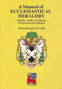 A Manual of Ecclesiastical Heraldry