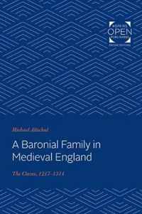 A Baronial Family in Medieval England  The Clares, 12171314