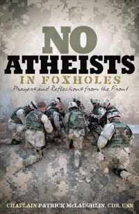 No Atheists In Foxholes