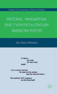 Pastoral, Pragmatism, and Twentieth-Century American Poetry