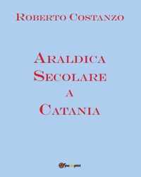 Araldica Secolare a Catania