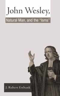 John Wesley, Natural Man, and the 'Isms'