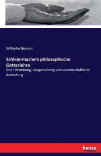 Schleiermachers philosophische Gotteslehre