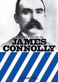 A Rebel's Guide To James Connolly