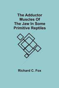 The Adductor Muscles of the Jaw In Some Primitive Reptiles