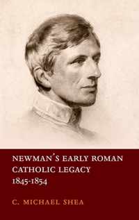 Newman's Early Roman Catholic Legacy, 1845-1854