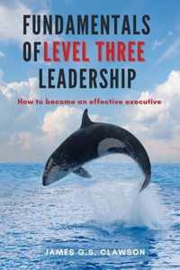 Fundamentals of Level Three Leadership