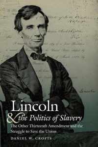 Lincoln and the Politics of Slavery