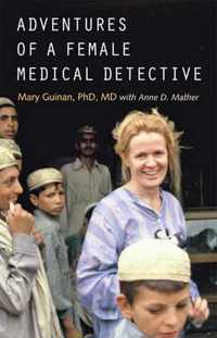 Adventures of a Female Medical Detective : In Pursuit of Smallpox and AIDS
