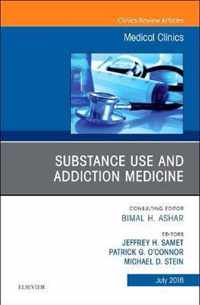 Substance Use and Addiction Medicine, An Issue of Medical Clinics of North America