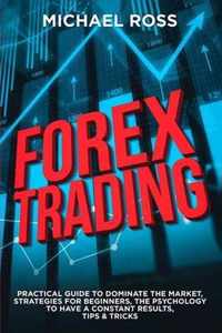 Forex Trading: PRACTICAL GUIDE to Dominate the Market