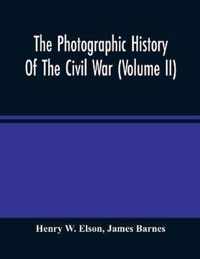 The Photographic History Of The Civil War (Volume Ii)