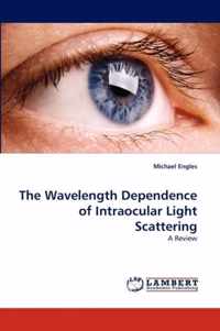 The Wavelength Dependence of Intraocular Light Scattering