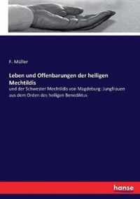 Leben und Offenbarungen der heiligen Mechtildis: und der Schwester Mechtildis von Magdeburg