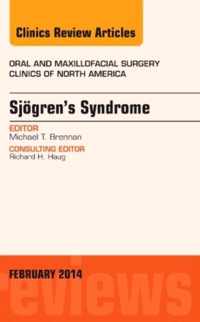 Sjogren's Syndrome, An Issue of Oral and Maxillofacial Clinics of North America