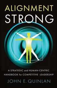 Alignment Strong: A Strategic and Human-Centric Handbook for Competitive Leadership