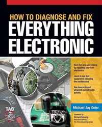 How To Diagnose And Fix Everything Electronic