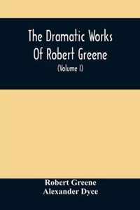 The Dramatic Works Of Robert Greene