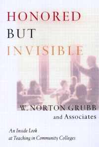 Honored But Invisible: An Inside Look at Teaching in Community Colleges