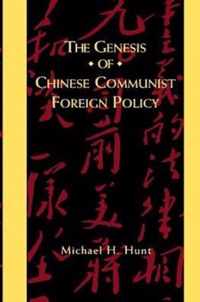 The Genesis of Chinese Communist Foreign Policy