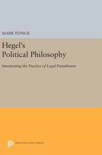 Hegel`s Political Philosophy - Interpreting the Practice of Legal Punishment