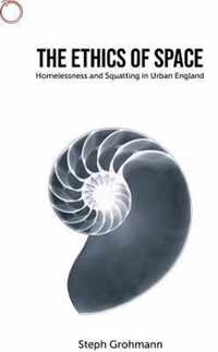 The Ethics of Space - Homelessness and Squatting in Urban England