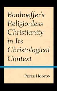 Bonhoeffer's Religionless Christianity in Its Christological Context