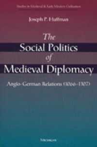 The Social Politics of Medieval Diplomacy