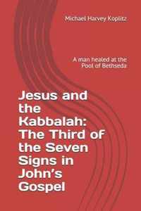 Jesus and the Kabbalah: The Third of the Seven Signs in John's Gospel