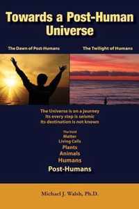 Towards a Post-Human Universe