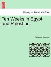 Ten Weeks in Egypt and Palestine.