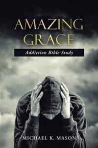 Amazing Grace Addiction Bible Study