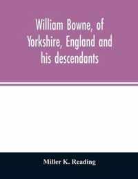 William Bowne, of Yorkshire, England and his descendants