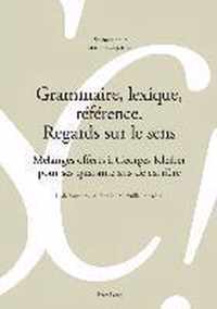 Grammaire, lexique, référence. Regards sur le sens