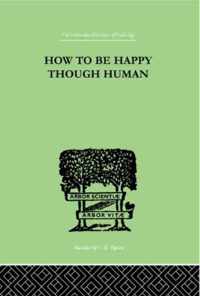 How To Be Happy Though Human