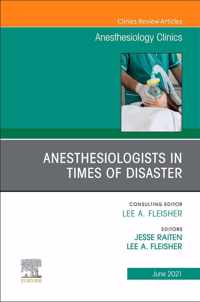 Anesthesiologists in time of disaster, An Issue of Anesthesiology Clinics