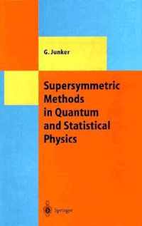 Supersymmetric Methods in Quantum and Statistical Physics