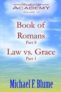 Book of Romans / Law vs. Grace: Volume 13
