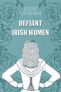 Defiant Irish Women