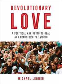 Revolutionary Love  A Political Manifesto to Heal and Transform the World