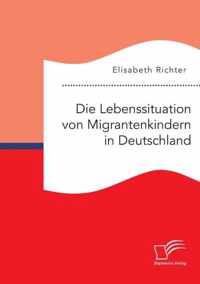 Die Lebenssituation von Migrantenkindern in Deutschland