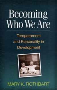 Becoming Who We Are: Temperament and Personality in Development